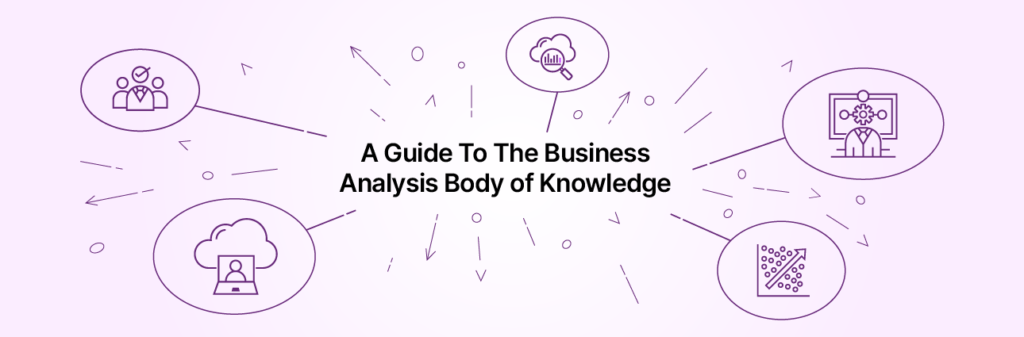 Understanding the Business Analysis Body of Knowledge in Project Management